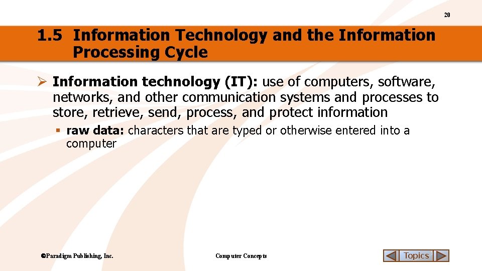 20 1. 5 Information Technology and the Information Processing Cycle Ø Information technology (IT):