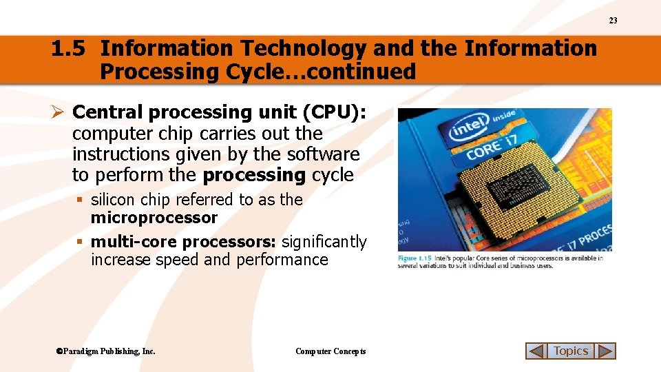 23 1. 5 Information Technology and the Information Processing Cycle…continued Ø Central processing unit