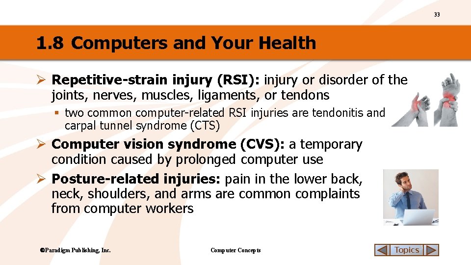 33 1. 8 Computers and Your Health Ø Repetitive-strain injury (RSI): injury or disorder