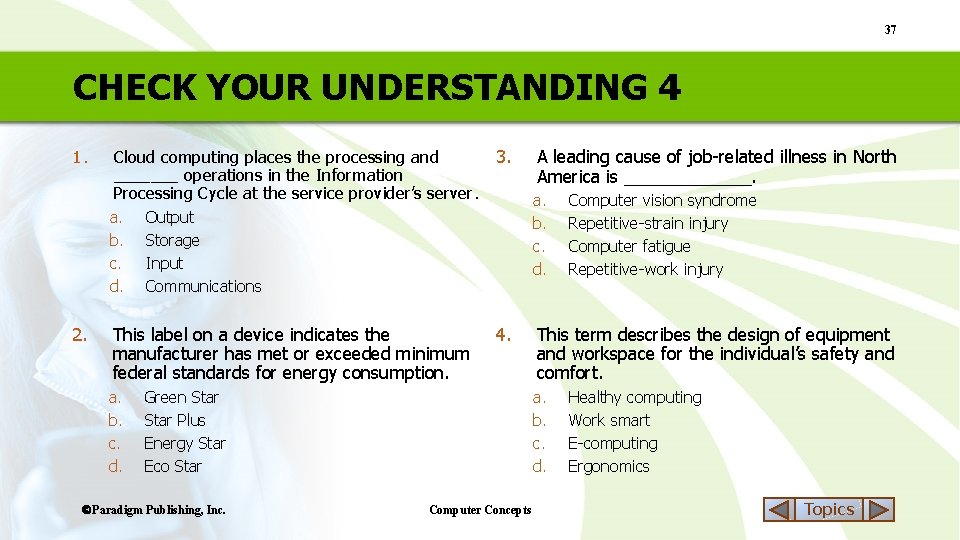 37 CHECK YOUR UNDERSTANDING 4 1. 2. Cloud computing places the processing and _______