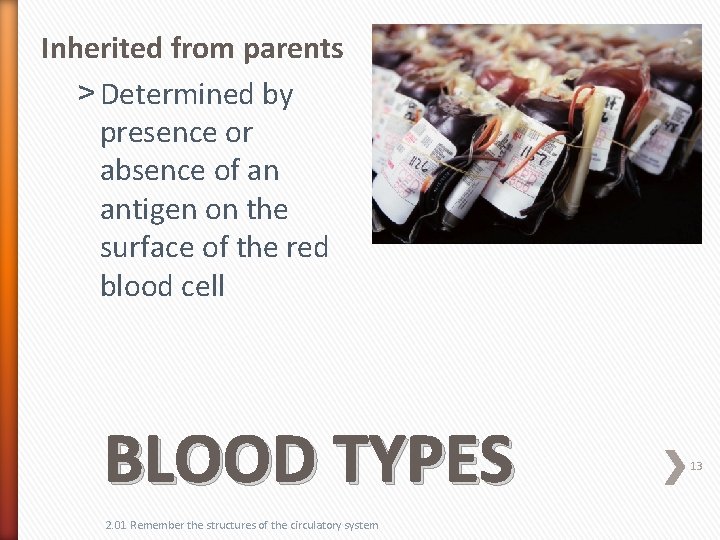 Inherited from parents ˃ Determined by presence or absence of an antigen on the