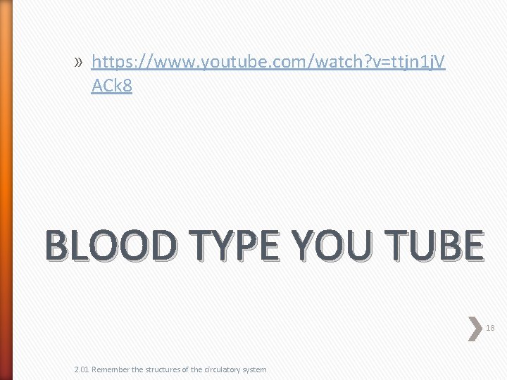 » https: //www. youtube. com/watch? v=ttjn 1 j. V ACk 8 BLOOD TYPE YOU