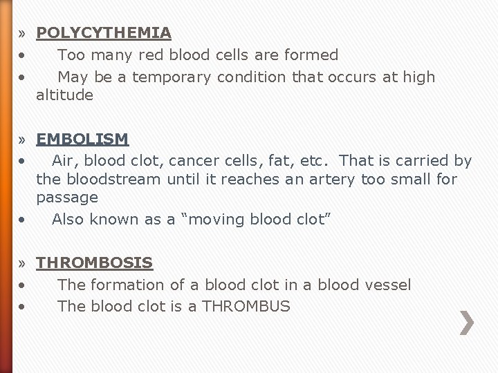 » POLYCYTHEMIA • Too many red blood cells are formed • May be a
