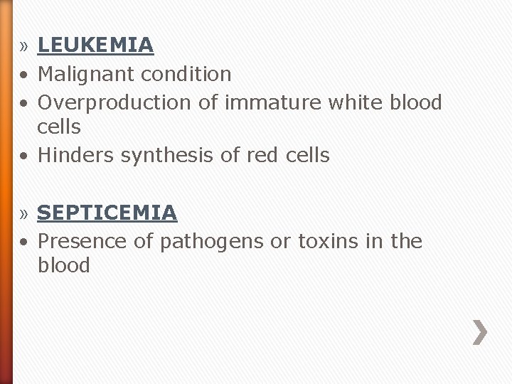 » LEUKEMIA • Malignant condition • Overproduction of immature white blood cells • Hinders