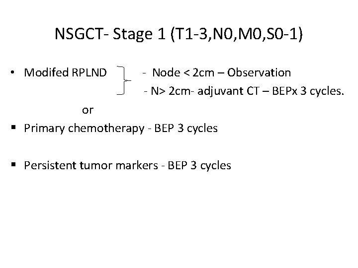 NSGCT- Stage 1 (T 1 -3, N 0, M 0, S 0 -1) •