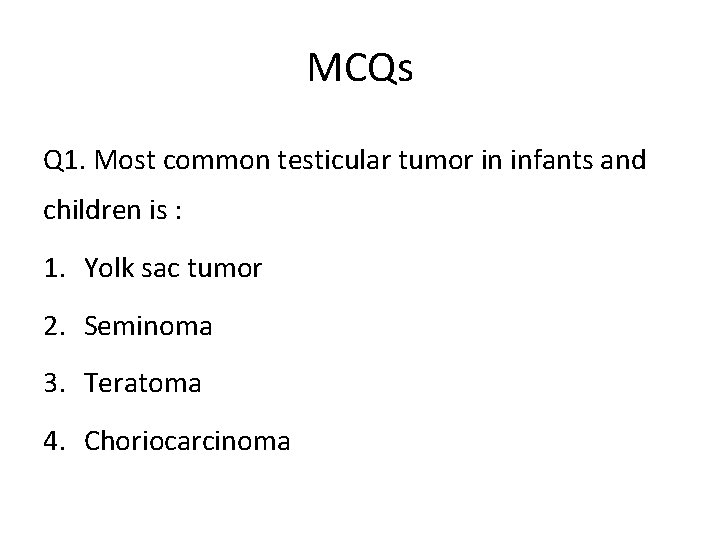 MCQs Q 1. Most common testicular tumor in infants and children is : 1.