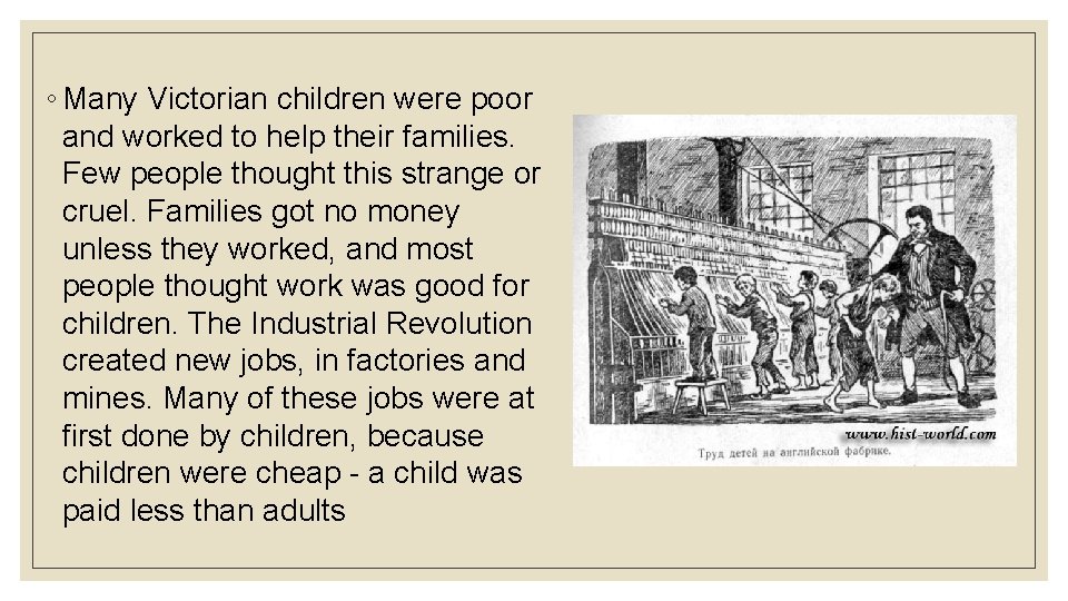 ◦ Many Victorian children were poor and worked to help their families. Few people