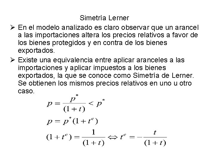 Simetría Lerner Ø En el modelo analizado es claro observar que un arancel a