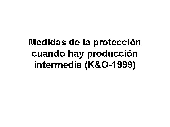 Medidas de la protección cuando hay producción intermedia (K&O-1999) 