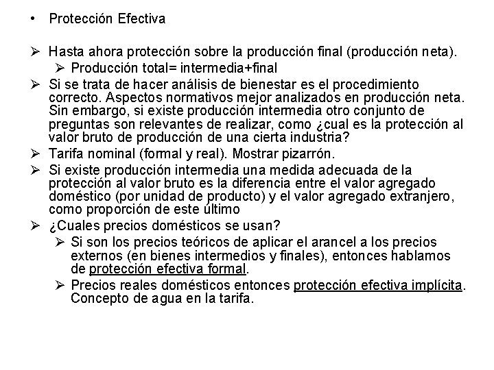  • Protección Efectiva Ø Hasta ahora protección sobre la producción final (producción neta).