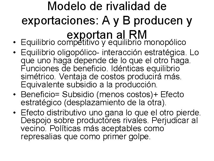Modelo de rivalidad de exportaciones: A y B producen y exportan al RM •