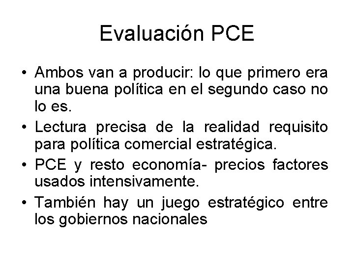 Evaluación PCE • Ambos van a producir: lo que primero era una buena política