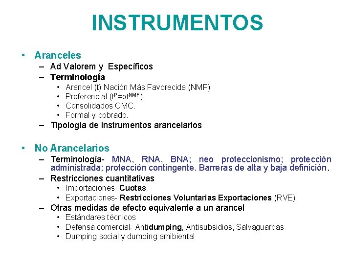 INSTRUMENTOS • Aranceles – Ad Valorem y Específicos – Terminología • • Arancel (t)