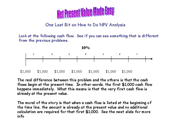 One Last Bit on How to Do NPV Analysis Look at the following cash