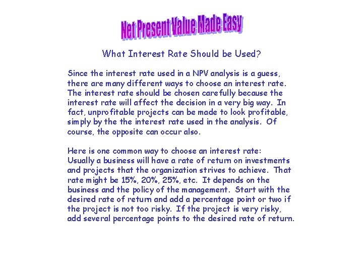 What Interest Rate Should be Used? Since the interest rate used in a NPV