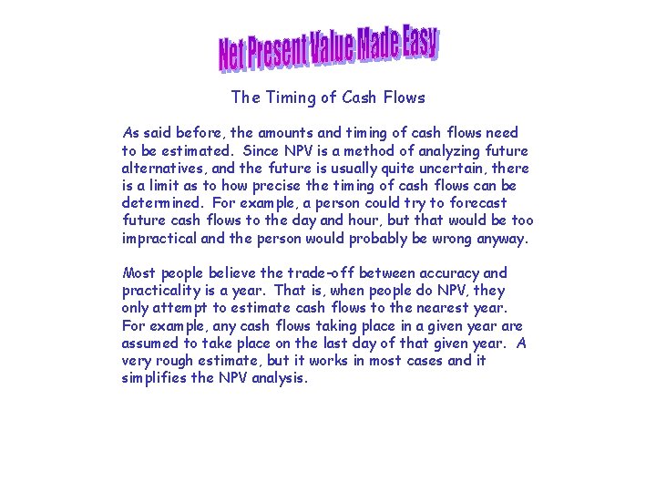 The Timing of Cash Flows As said before, the amounts and timing of cash