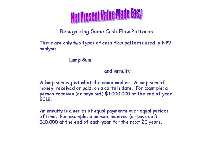 Recognizing Some Cash Flow Patterns There are only two types of cash flow patterns