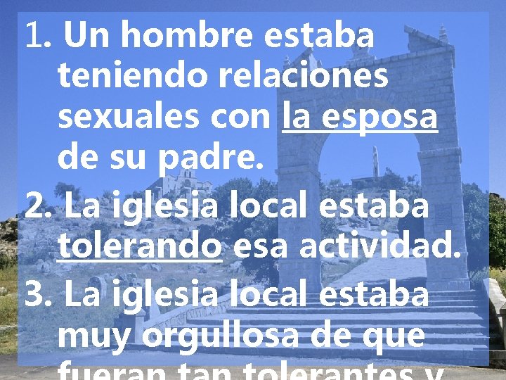 1. Un hombre estaba teniendo relaciones sexuales con la esposa de su padre. 2.