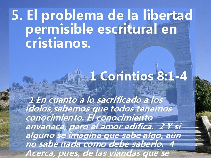 5. El problema de la libertad permisible escritural en cristianos. 1 Corintios 8: 1