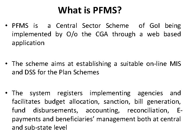 What is PFMS? • PFMS is a Central Sector Scheme of Go. I being