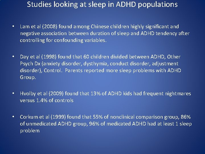 Studies looking at sleep in ADHD populations • Lam et al (2008) found among