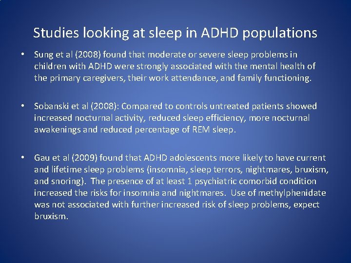 Studies looking at sleep in ADHD populations • Sung et al (2008) found that