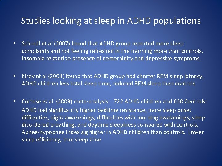 Studies looking at sleep in ADHD populations • Schredl et al (2007) found that