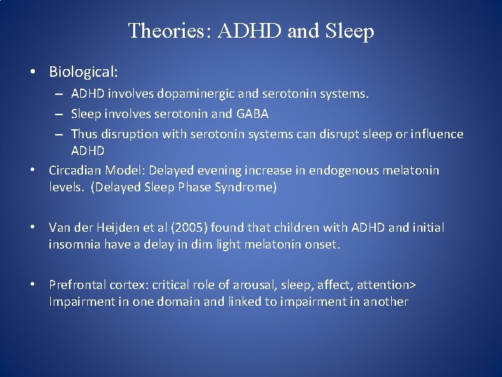 Theories: ADHD and Sleep • Biological: – ADHD involves dopaminergic and serotonin systems. –