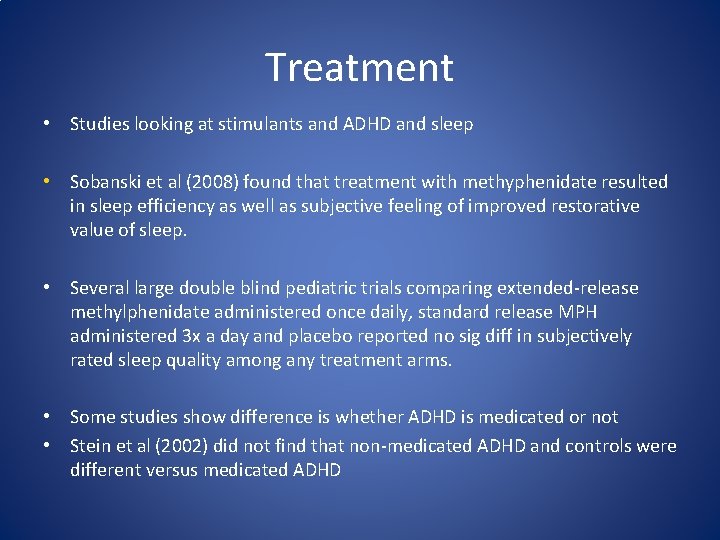 Treatment • Studies looking at stimulants and ADHD and sleep • Sobanski et al