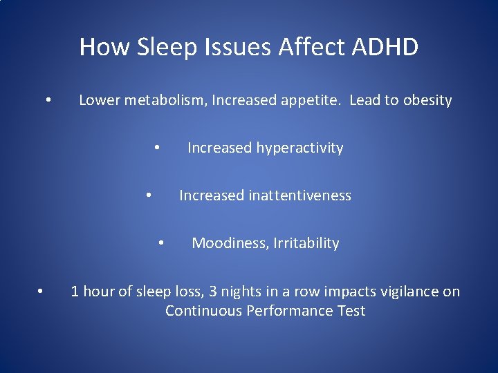 How Sleep Issues Affect ADHD • Lower metabolism, Increased appetite. Lead to obesity •