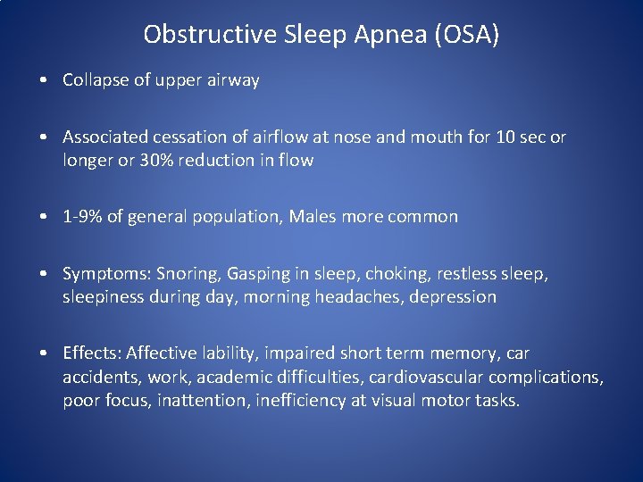 Obstructive Sleep Apnea (OSA) • Collapse of upper airway • Associated cessation of airflow