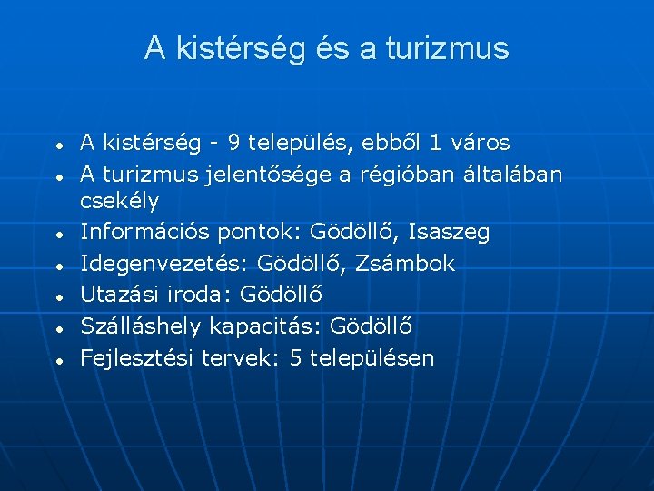 A kistérség és a turizmus l l l l A kistérség - 9 település,