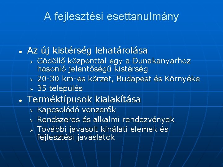 A fejlesztési esettanulmány l Az új kistérség lehatárolása Ø Ø Ø l Gödöllő központtal