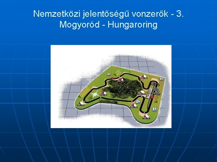 Nemzetközi jelentőségű vonzerők - 3. Mogyoród - Hungaroring 