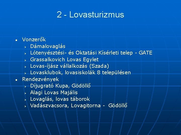 2 - Lovasturizmus l l Vonzerők Ø Dámalovaglás Ø Lótenyésztési- és Oktatási Kísérleti telep