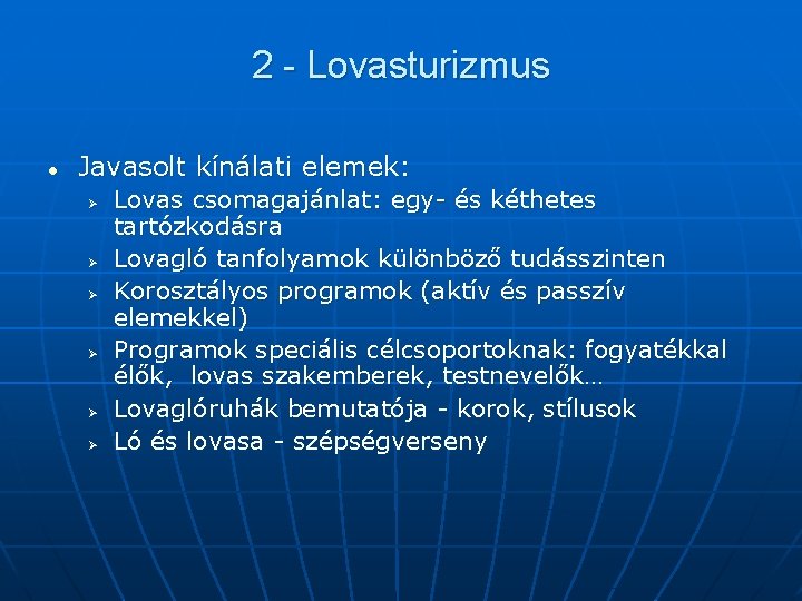 2 - Lovasturizmus l Javasolt kínálati elemek: Ø Ø Ø Lovas csomagajánlat: egy- és