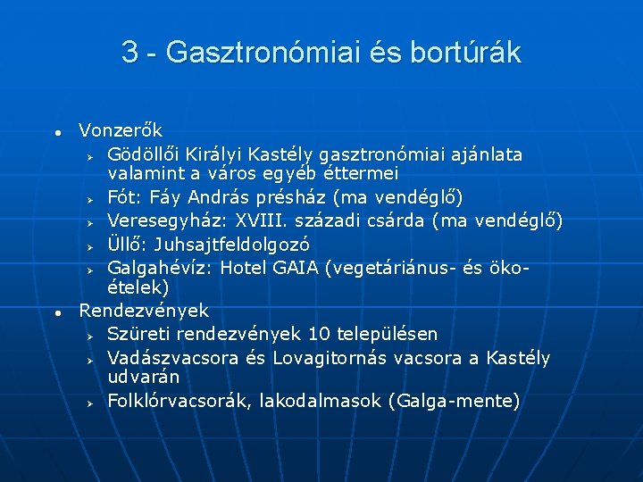 3 - Gasztronómiai és bortúrák l l Vonzerők Ø Gödöllői Királyi Kastély gasztronómiai ajánlata