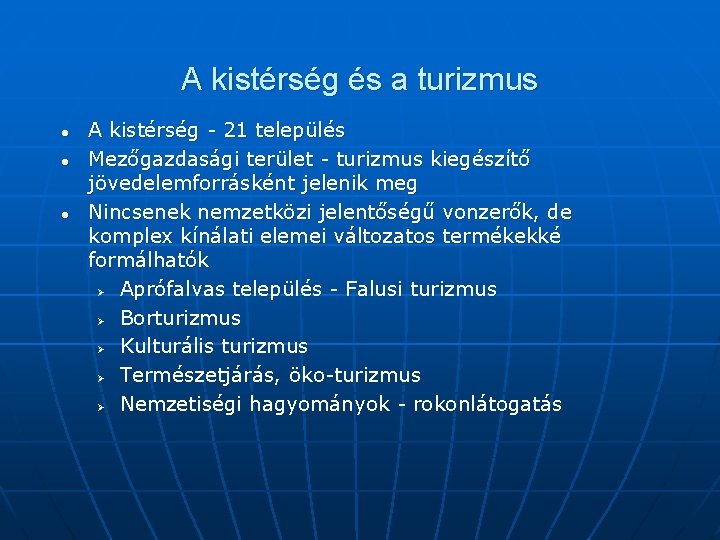 A kistérség és a turizmus l l l A kistérség - 21 település Mezőgazdasági