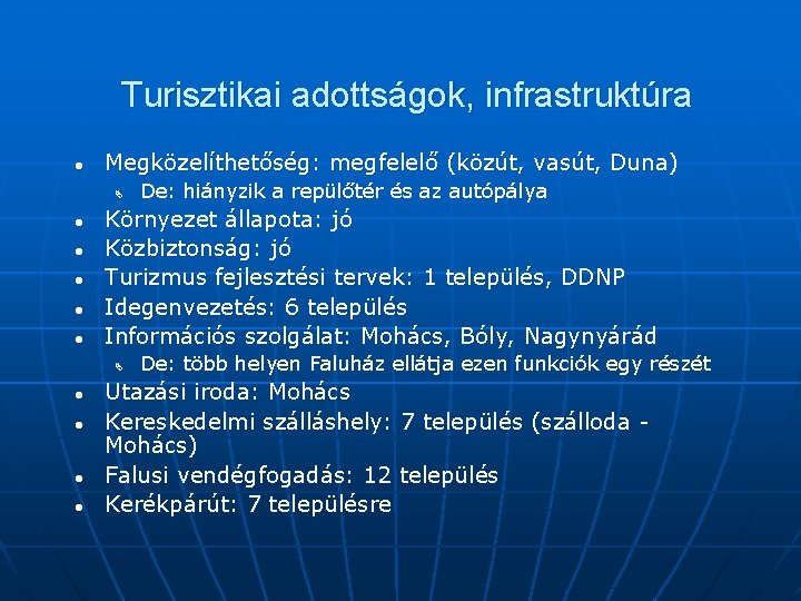 Turisztikai adottságok, infrastruktúra l Megközelíthetőség: megfelelő (közút, vasút, Duna) Ä l l l Környezet