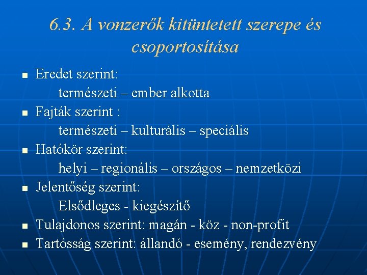 6. 3. A vonzerők kitüntetett szerepe és csoportosítása n n n Eredet szerint: természeti