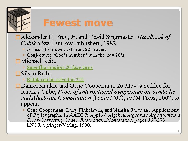 Fewest move � Alexander H. Frey, Jr. and David Singmaster. Handbook of Cubik Math.