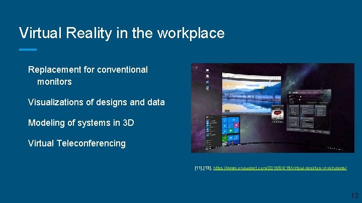 Virtual Reality in the workplace Replacement for conventional monitors Visualizations of designs and data