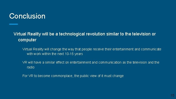 Conclusion Virtual Reality will be a technological revolution similar to the television or computer