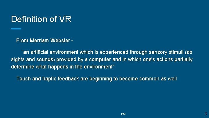 Definition of VR From Merriam Webster “an artificial environment which is experienced through sensory