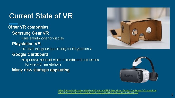 Current State of VR Other VR companies Samsung Gear VR Uses smartphone for display
