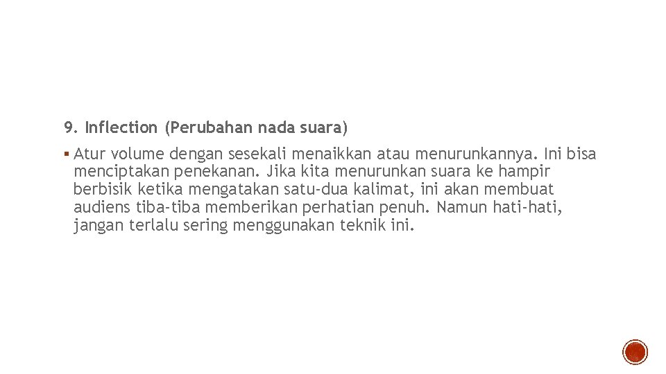 9. Inflection (Perubahan nada suara) § Atur volume dengan sesekali menaikkan atau menurunkannya. Ini