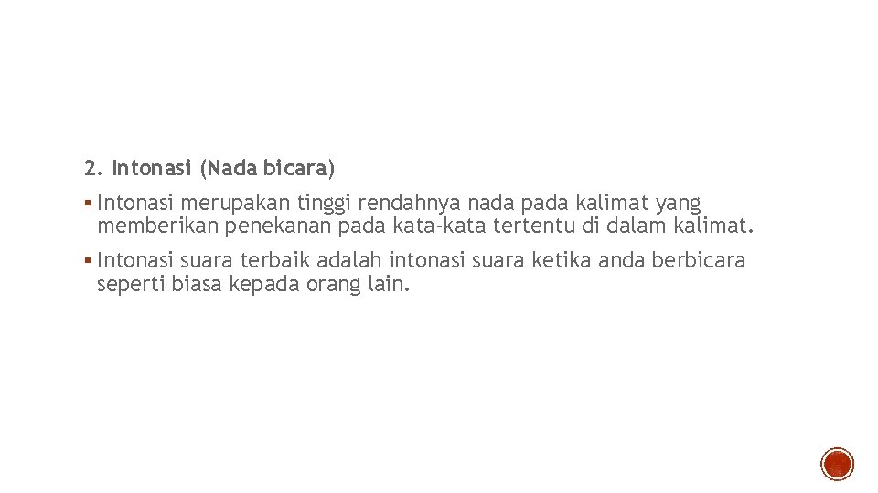 2. Intonasi (Nada bicara) § Intonasi merupakan tinggi rendahnya nada pada kalimat yang memberikan