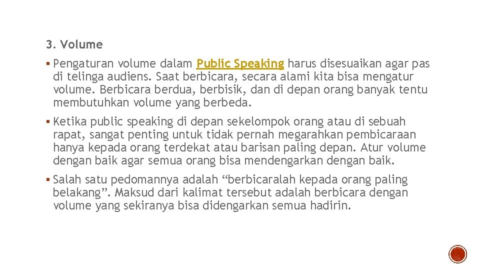 3. Volume § Pengaturan volume dalam Public Speaking harus disesuaikan agar pas di telinga