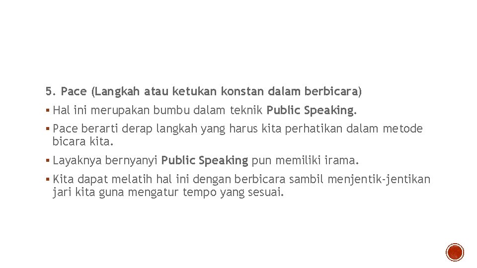 5. Pace (Langkah atau ketukan konstan dalam berbicara) § Hal ini merupakan bumbu dalam