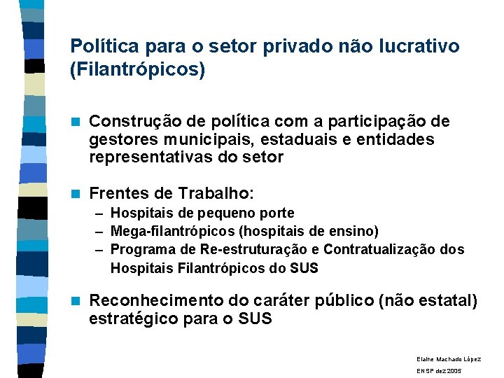 Política para o setor privado não lucrativo (Filantrópicos) n Construção de política com a